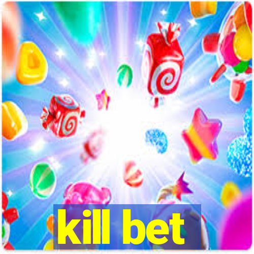 kill bet